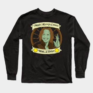 Magic Always Comes With A Price Long Sleeve T-Shirt